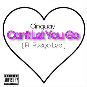 Can't Let You Go (feat. Fuego Lee)