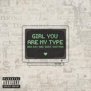 Girl You Are My Type (feat. swõs santana)