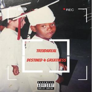 Destined 4 Greatness (Explicit)