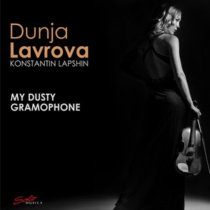 Violin Recital: Lavrova, Dunja - Albeniz, I. / Debussy, C. / Drigo, R. / Falla, M. de / Gershwin, G. / Halffter, E. (Lapshin) [My Dusty Gramophone]