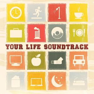 Your Life Soundtrack (Calm, Relaxing, Zen Songs for Everyday Life)