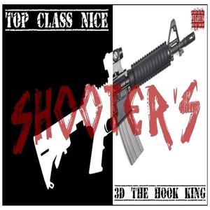 SHOOTERS (feat. 3D THE HOOK KING) [Explicit]