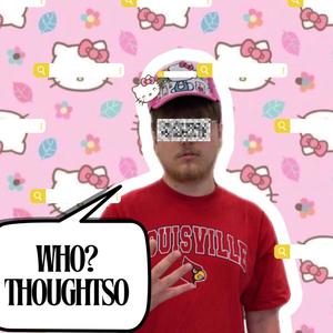 WHO?THOUGHTSO (Explicit)