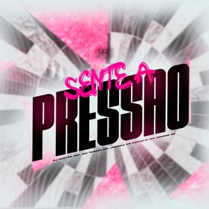 Sente a Pressão (Explicit)