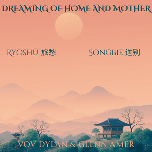 Dreaming of Home and Mother (Songbie 送别, Ryoshū 旅愁)