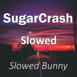 SugarCrash Slowed