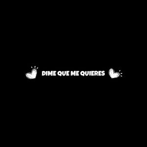 Dime Que Me Quieres