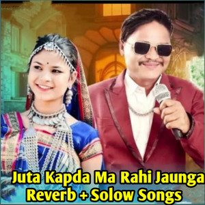 Juta Kapda Ma Rahi Jaunga (Reveb+ Solow)