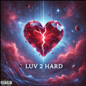 Luv 2 Hard (feat. Supa Statiq) (Explicit)