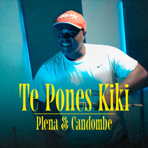 Te Pones Kiki (Candombe Y Plena)