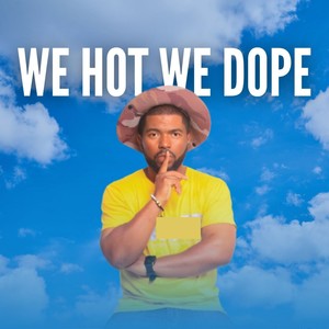 We Hot We Dope (Explicit)