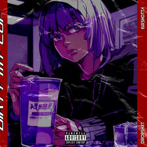 Dirty my cup (feat. 6ixsh0tta)