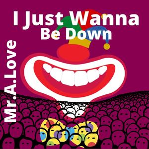 I Just Wanna Be Down (feat. Sean Ross)