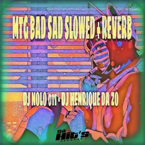 Mtg Bad Sad (Slowed + Reverb|Explicit)