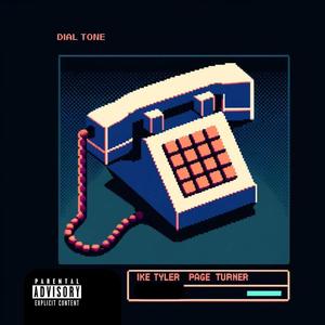 Dial Tone (feat. Ike Tyler) [Explicit]