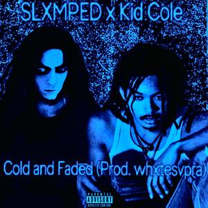 Cold and Faded (Explicit)
