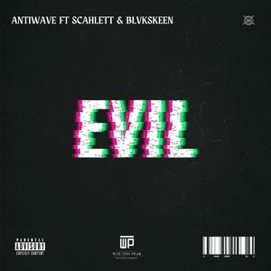 Evil (feat. Scahlett & Blvkskeen) [Explicit]