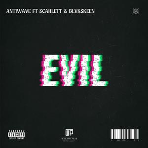 Evil (feat. Scahlett & Blvkskeen) (Explicit)