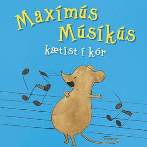 Maxímús Músíkús kætist í kór