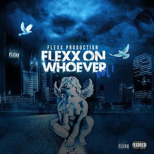 Flexx Production: Flexx On Whoever (Explicit)