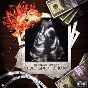 Evil Since A Baby (Explicit)