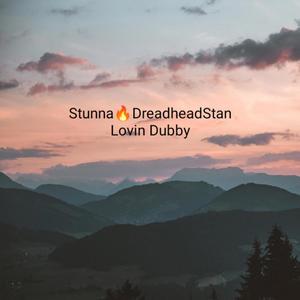 Lovin Dubby (feat. DreadheadStan) [Explicit]