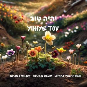 Yihiye Tov (feat. Nicole Raviv & Mordy Weinstein)