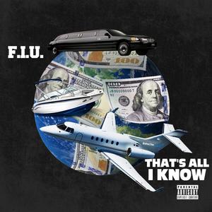 That's All I Know(feat. FIU Safe & FIU Turk) (Explicit)