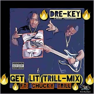 Get Lit [feat. Chucky Trill] (Trill-Mix|Explicit)