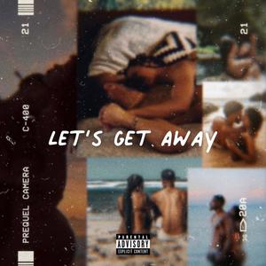 Lets Get Away (Prod. By Thecinco) [Explicit]