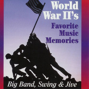 World War Ii's Favorite Memories: Big Band, Swing and Jive