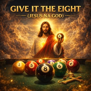 GIVE IT THE EIGHT JESUS NA GOD