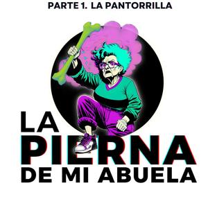 La Pierna de mi Abuela, Pt. 1 (La Pantorrilla)