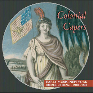 Colonial Capers: Odes, Anthems, Jigs & Reels