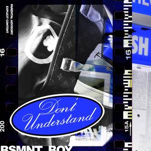 Don't Understand (Explicit)