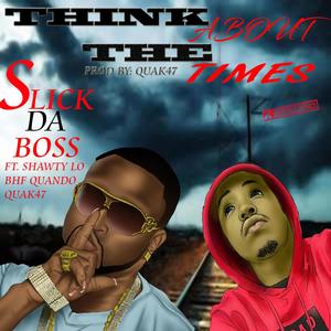 Think about the times(feat. Shawty lo, Quando & Quak47) (Explicit)