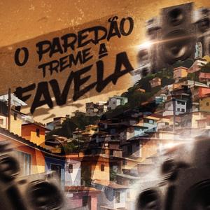 O PAREDÃO TREME A FAVELA (Explicit)
