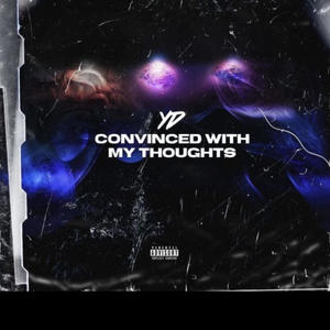 Convinced With My Thoughts (Explicit)