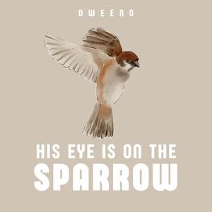 His eye is on the sparrow