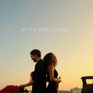 Do You Feel Alright?