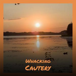 Whacking Cautery