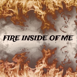 Fire Inside of Me