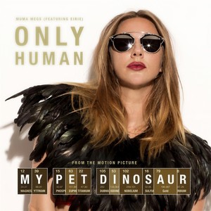 Only Human (From the Motion Picture "My Pet Dinosaur") [feat. Eirie]