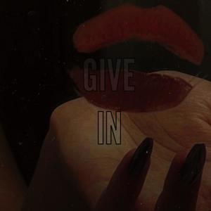 Give In (Explicit)