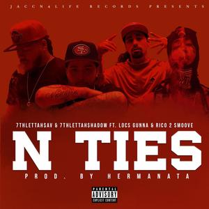 N ties(feat. 7thlettahshadow, Rico2smoove & Locs Gunna) (Explicit)
