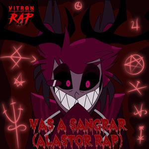 Vas A Sangrar (Alastor Rap) [Explicit]