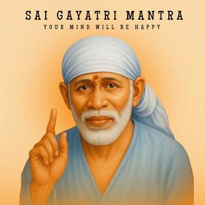 your mind will become happy Om Sai Ram Sai Gayatri Mantra. (feat. Siddhesh Surose)