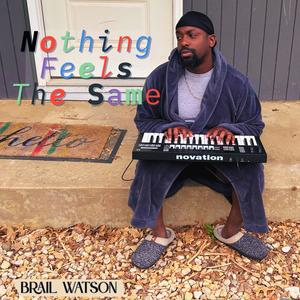 Nothing Feels The Same