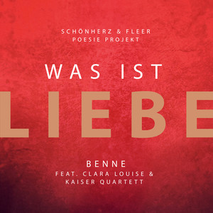 Was ist Liebe (feat. Benne, Clara Louise, Kaiser Quartett)