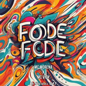 FODE FODE (feat. Mc Morena & Mc Vick) (Explicit)